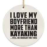 I Love My Boyfriend More Than Kayaking - Circle Ornament