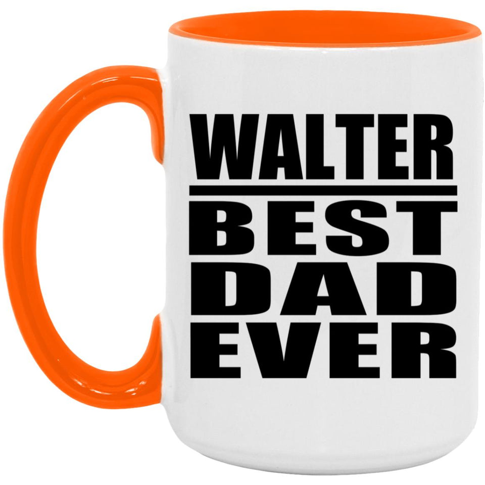 Walter Best Dad Ever - 15oz Accent Mug Orange