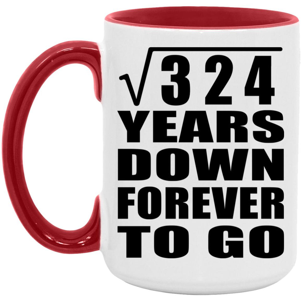 18th Anniversary Square Root of 324 Years Down Forever To Go - 15oz Accent Mug Red