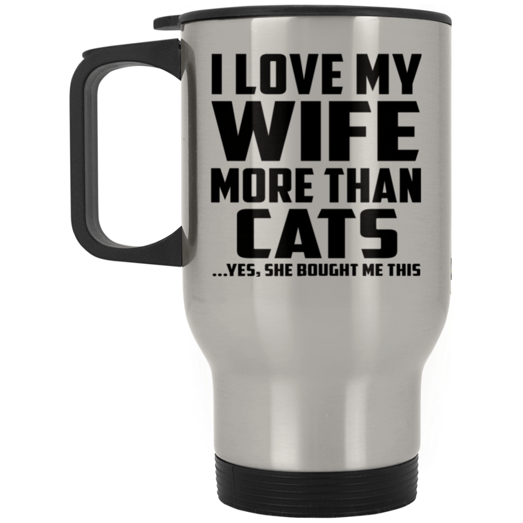 I Love My Wife More Than Cats - Silver Travel Mug