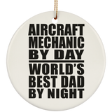 Aircraft Mechanic By Day World's Best Dad By Night - Circle Ornament