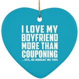 I Love My Boyfriend More Than Couponing - Heart Ornament