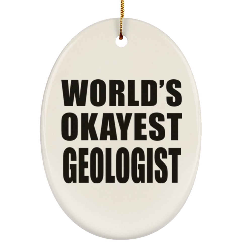 World's Okayest Geologist - Oval Ornament