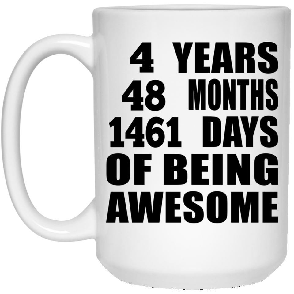 4th Birthday 4 Years 48 Months 1461 Days Of Awesome - 15oz Coffee Mug