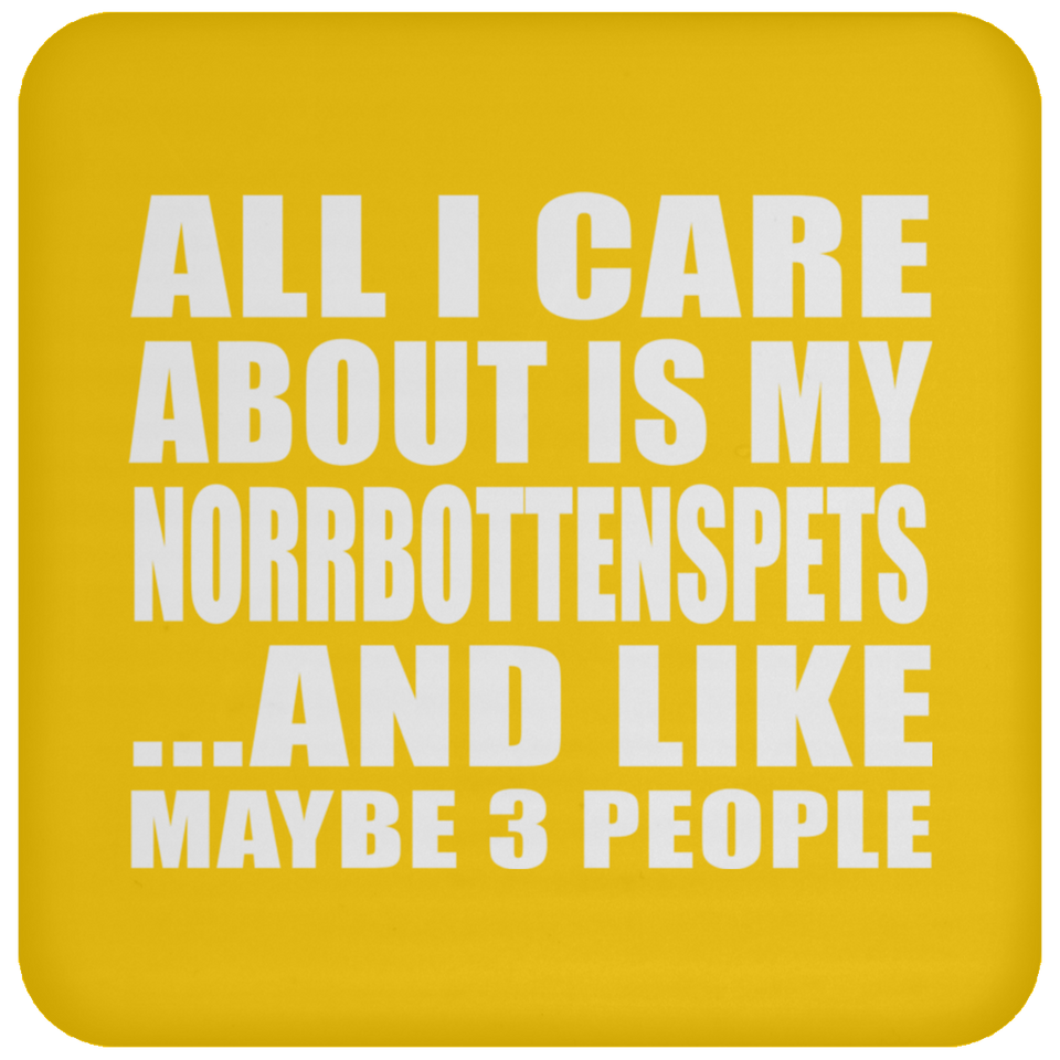 All I Care About Is My Norrbottenspets - Drink Coaster
