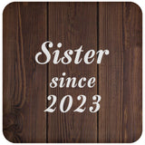 Sister Since 2023 - Drink Coaster D