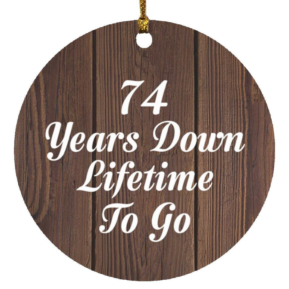74th Anniversary 74 Years Down Lifetime To Go - Circle Ornament D