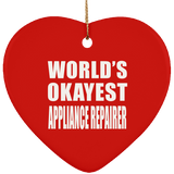 World's Okayest Appliance Repairer - Heart Ornament
