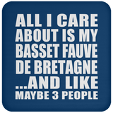 All I Care About Is My Basset Fauve De Bretagne - Drink Coaster