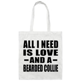 All I Need Is Love And A Bearded Collie - Tote Bag White