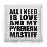All I Need Is Love And My Pyrenean Mastiff - Throw Pillow