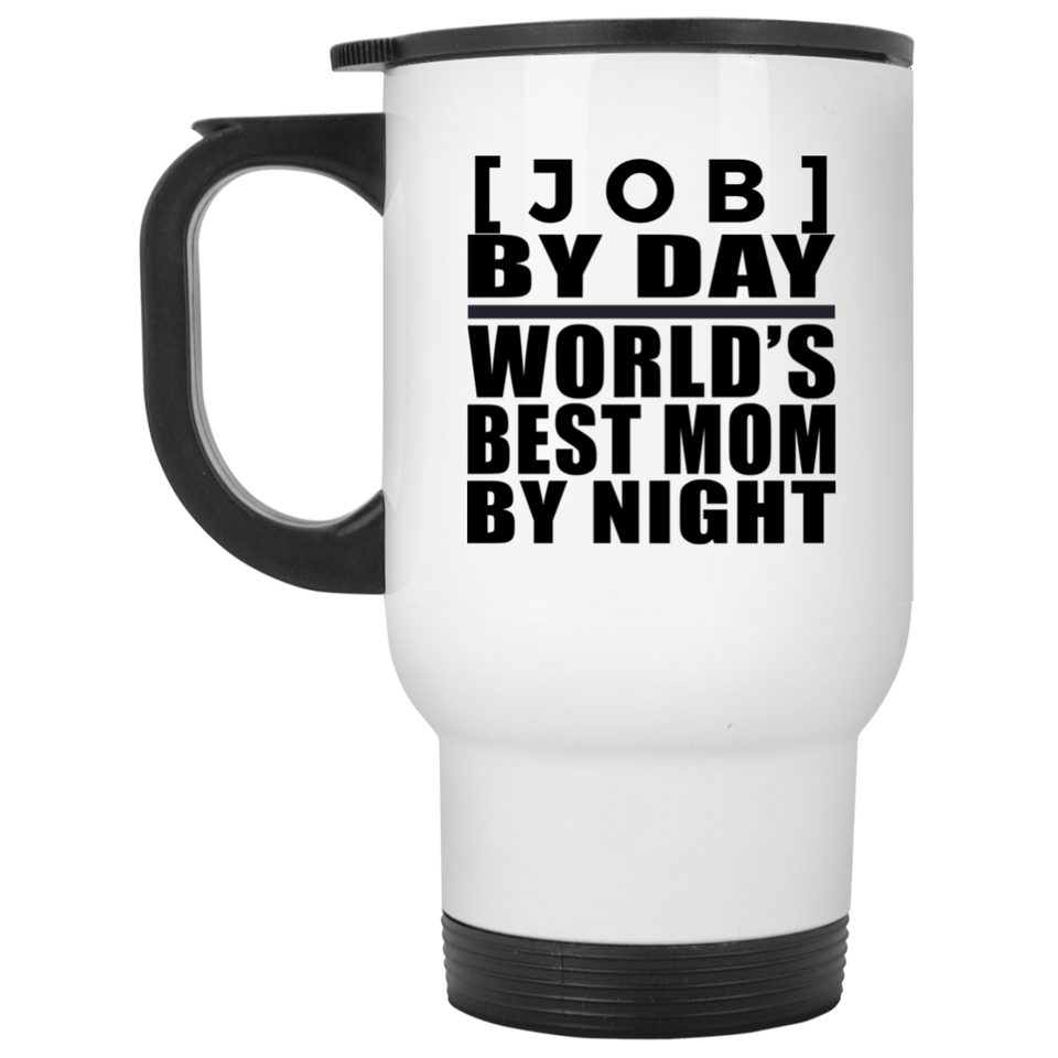 [CC] Personalized Gift, [Job] By Day Best Mom By Night - Travel Mug