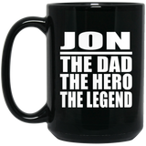 Jon The Dad The Hero The Legend - 15 Oz Coffee Mug Black