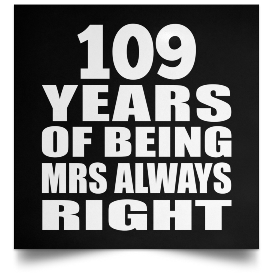 109th Anniversary 109 Years of Being Mrs Always Right - Poster Square