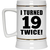 38th Birthday I Turned 19 Twice - Beer Stein
