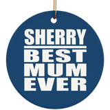 Sherry Best Mum Ever - Circle Ornament