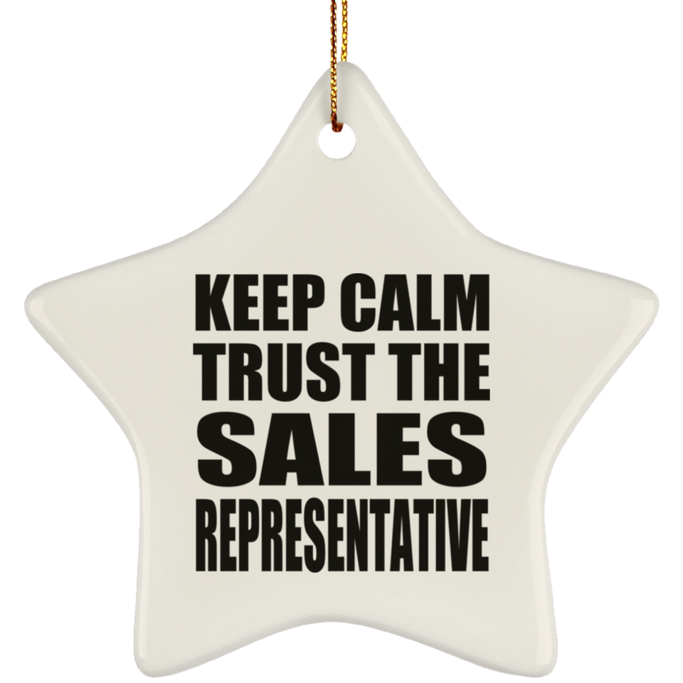 Keep Calm and Trust The Sales Representative - Star Ornament