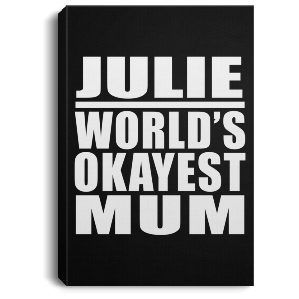 Julie World's Okayest Mum - Canvas Portrait