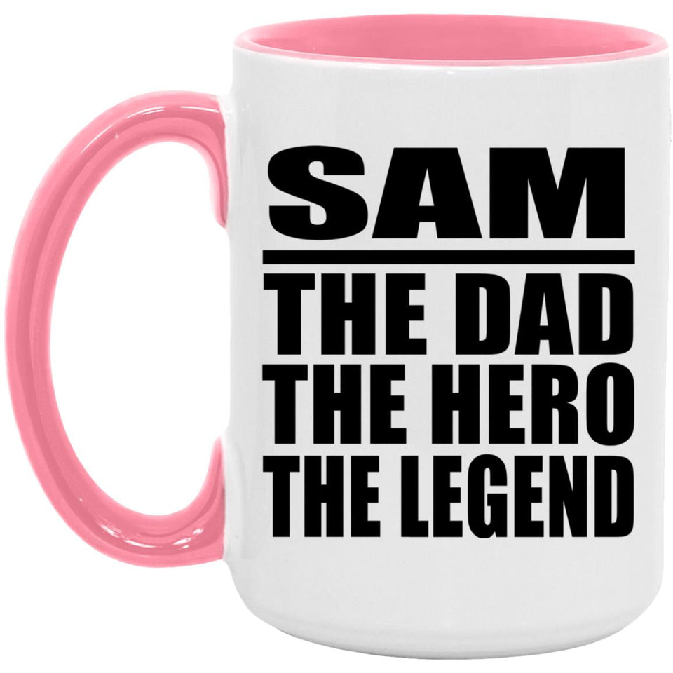 Sam The Dad The Hero The Legend - 15oz Accent Mug Pink