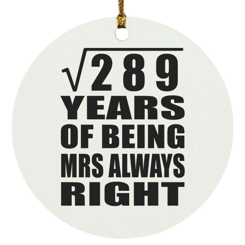 17th Anniversary Square Root of 289 Years Mrs Always Right - Circle Ornament