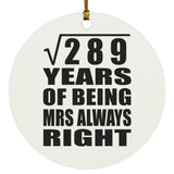 17th Anniversary Square Root of 289 Years Mrs Always Right - Circle Ornament