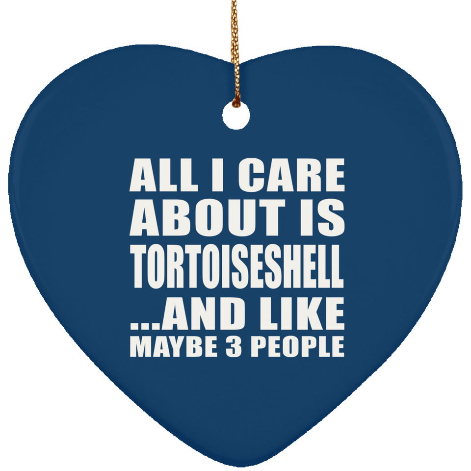 All I Care About Is Tortoiseshell - Heart Ornament