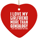 I Love My Girlfriend More Than Genealogy - Heart Ornament