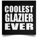 Coolest Glazier Ever - Poster Square