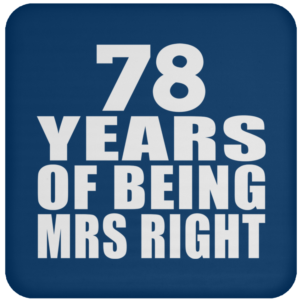 78th Anniversary 78 Years Of Being Mrs Right - Drink Coaster