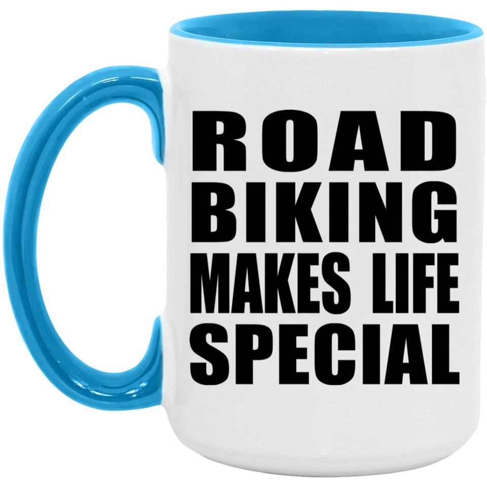 Road Biking Makes Life Special - 15oz Accent Mug Blue