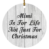 Mimi Is For Life Not Just For Christmas - Circle Ornament F