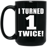 2nd Birthday I Turned 1 Twice - 15oz Coffee Mug Black