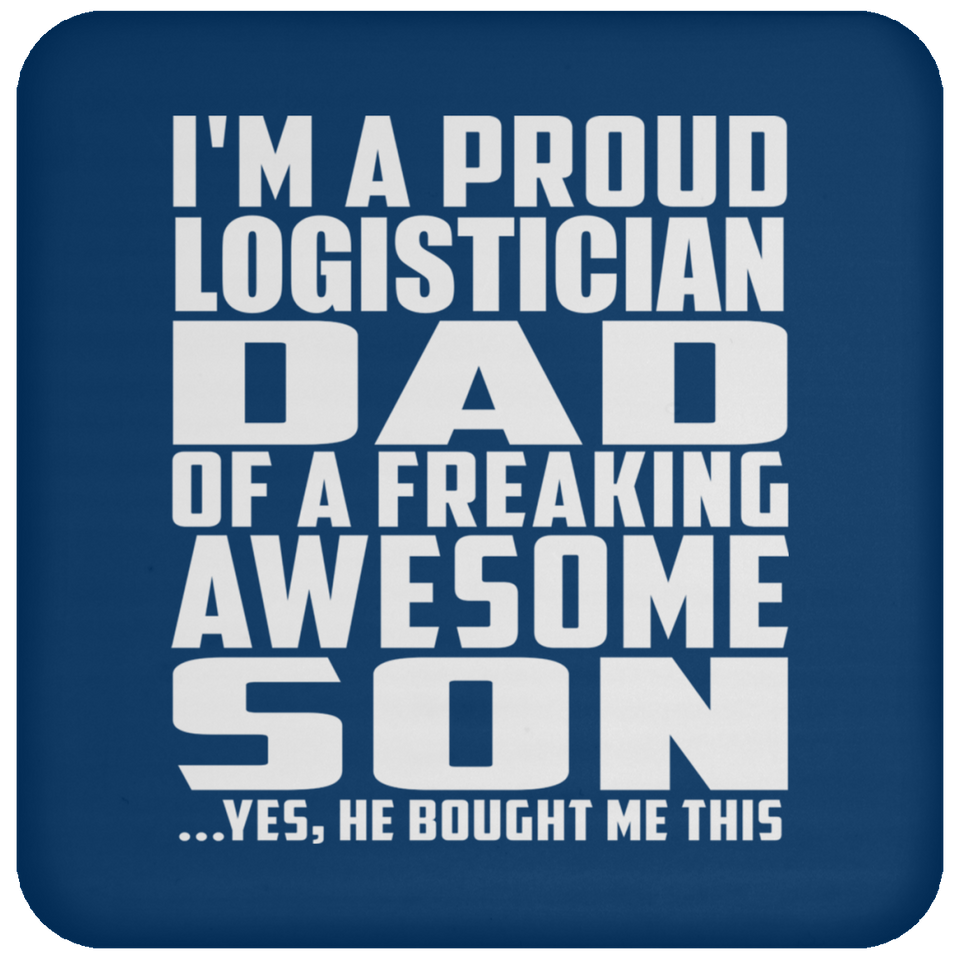 Proud Logistician Dad Of Awesome Son - Drink Coaster