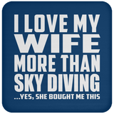 I Love My Wife More Than Sky Diving - Drink Coaster
