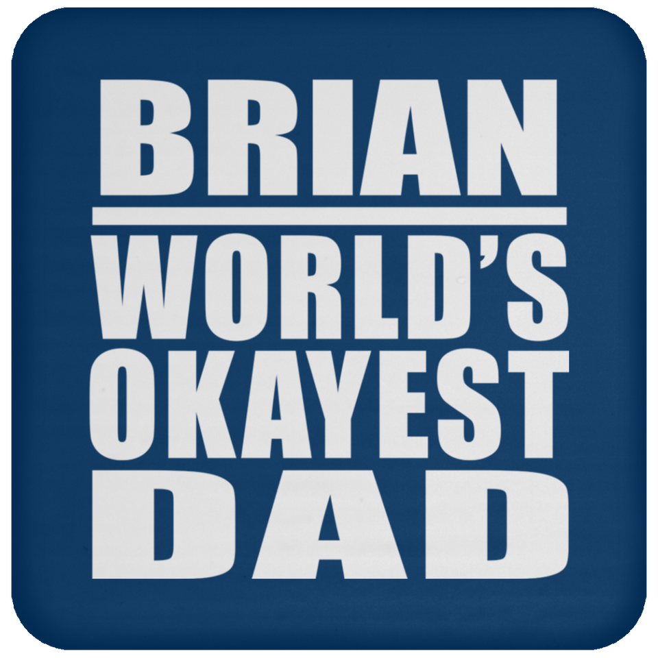 Brian World's Okayest Dad - Drink Coaster