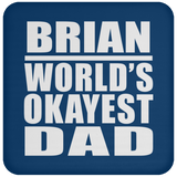 Brian World's Okayest Dad - Drink Coaster