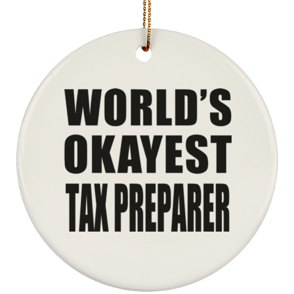 World's Okayest Tax Preparer - Circle Ornament