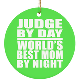 Judge By Day World's Best Mom By Night - Circle Ornament