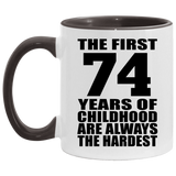 74th Birthday First 74 Years of Childhood Are The Hardest - 11oz Accent Mug Black