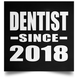 Dentist Since 2018 - Poster Square