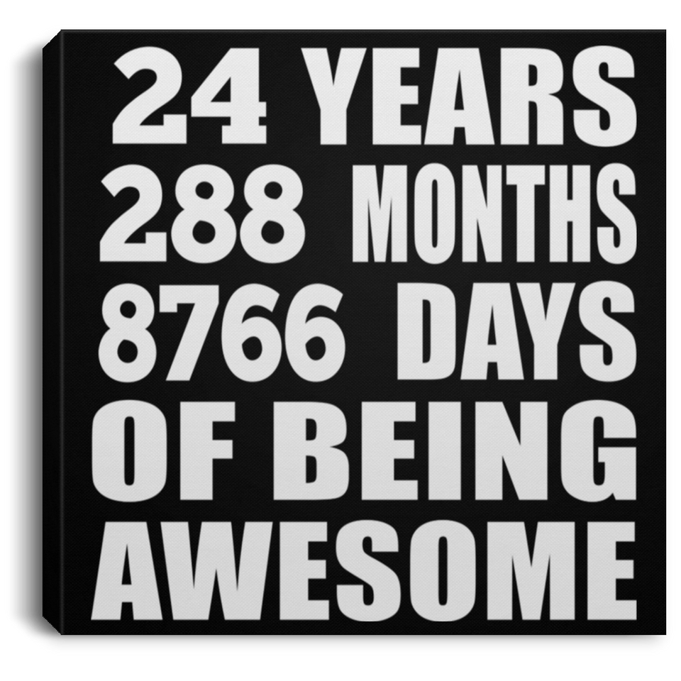 24th Birthday 24 Years 288 Months 8766 Days Of Awesome - Canvas Square