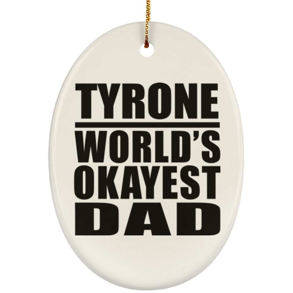 Tyrone World's Okayest Dad - Oval Ornament