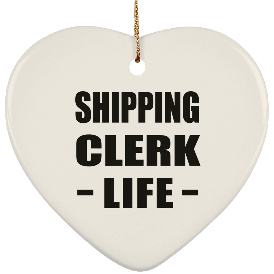 Shipping Clerk Life - Heart Ornament