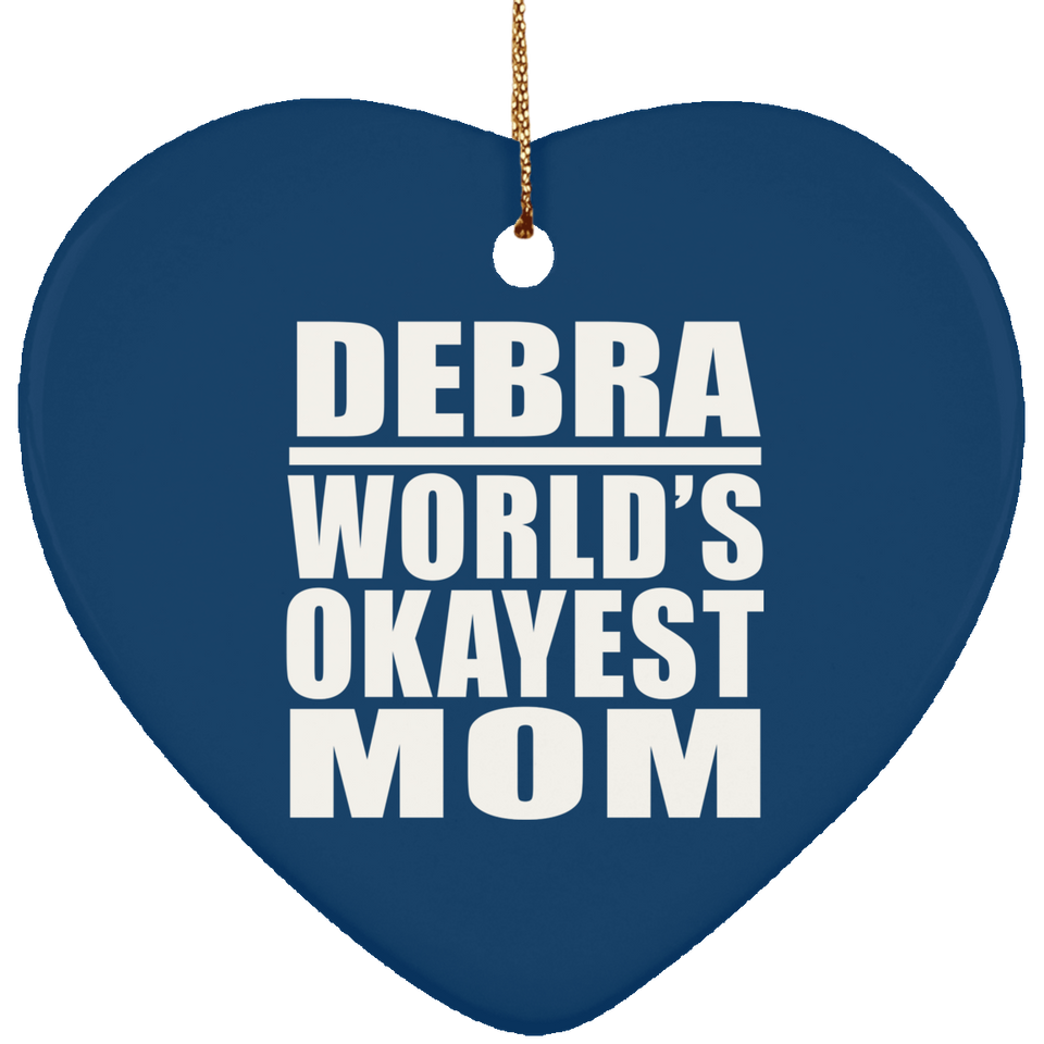 Debra World's Okayest Mom - Heart Ornament