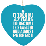 27th Birthday Took 27 Years To Become Awesome & Perfect - Heart Ornament