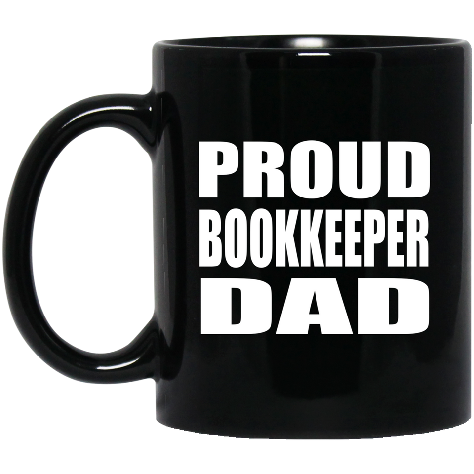 Proud Bookkeeper Dad - 11oz Coffee Mug Black