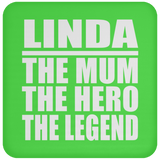 Linda The Mum The Hero The Legend - Drink Coaster