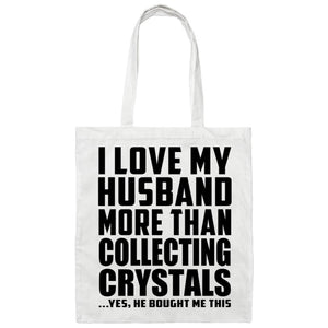 I Love My Husband More Than Collecting Crystals - Tote Bag White