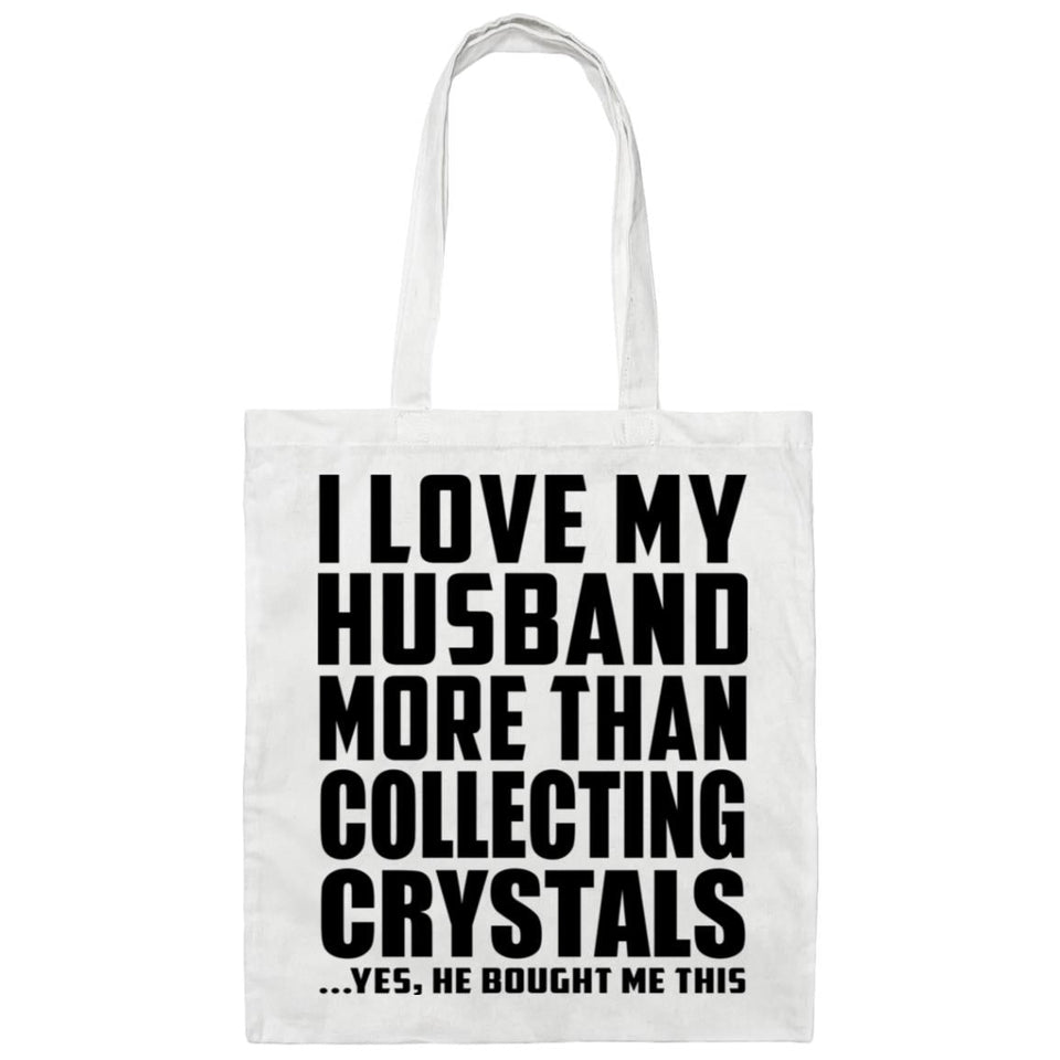 I Love My Husband More Than Collecting Crystals - Tote Bag White