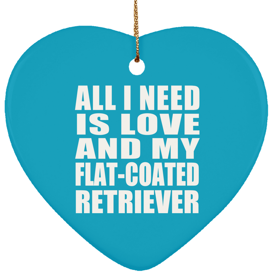 All I Need Is Love And My Flat-Coated Retriever - Heart Ornament